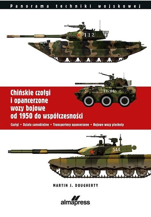 Chińskie czołgi i opancerzone wozy bojowe od 1950 do współczesności Czołgi Działa samobieżne Transportery opancerzone Bojowe woz