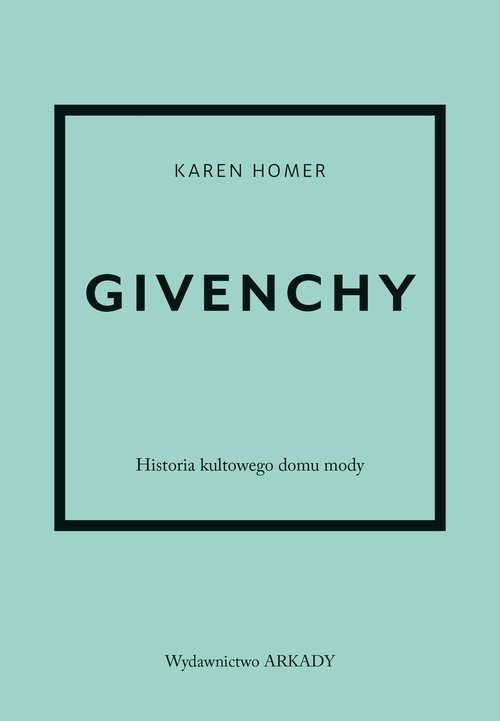 Givenchy Historia kultowego domu mody