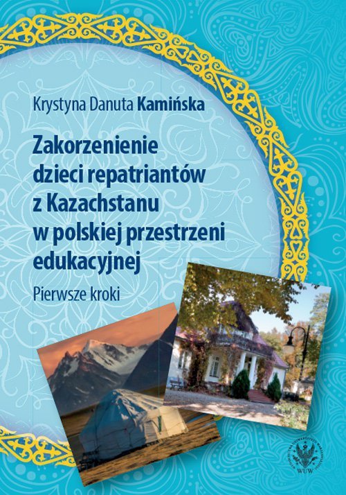 Zakorzenienie dzieci repatriantów z Kazachstanu w polskiej przestrzeni edukacyjnej Pierwsze kroki