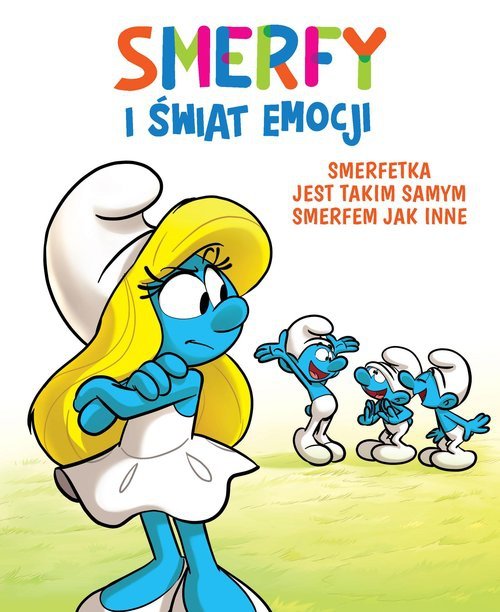 Smerfy i świat emocji Smerfetka jest takim samym Smerfem jak inne