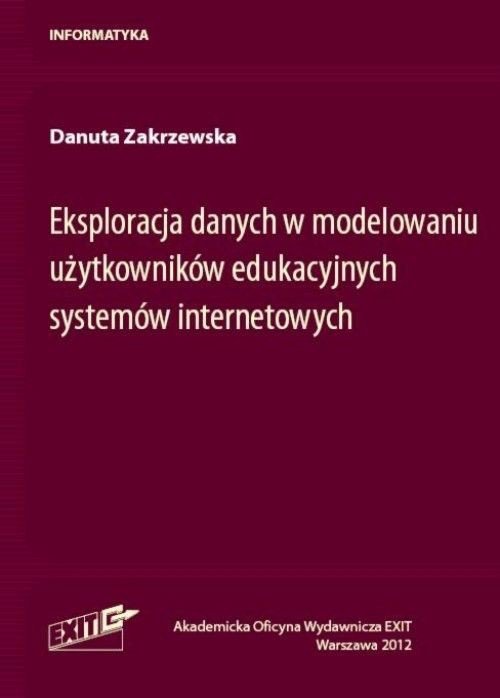 Eksploracja danych w modelowaniu użytkowników edukacyjnych systemów internetowych