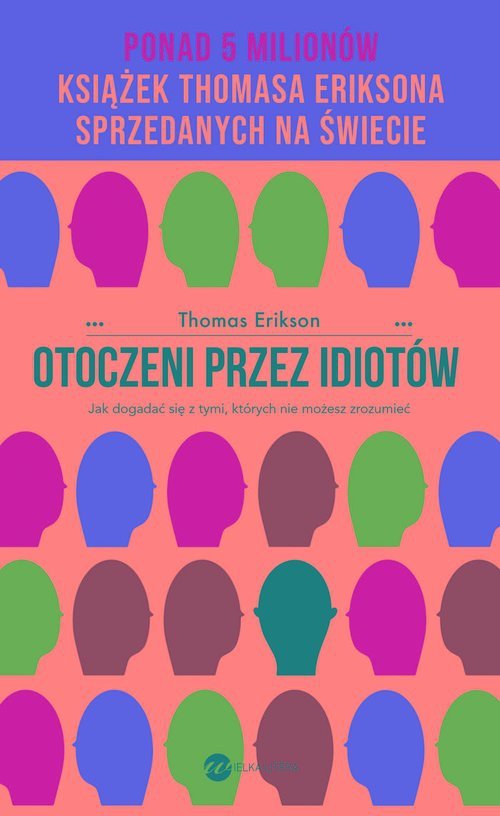 Otoczeni przez idiotów Jak dogadać się z tymi, których nie możesz zrozumieć