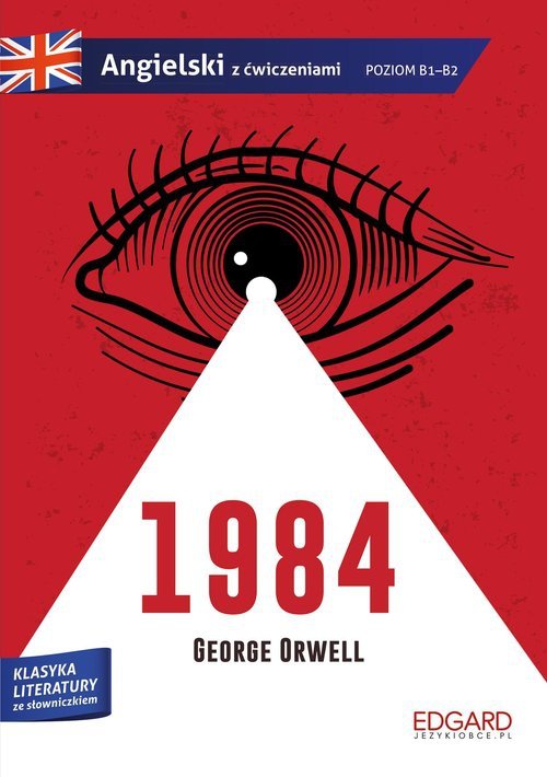 1984 George Orwell Adaptacja klasyki z ćwiczeniami Angielski ze słowniczkiem