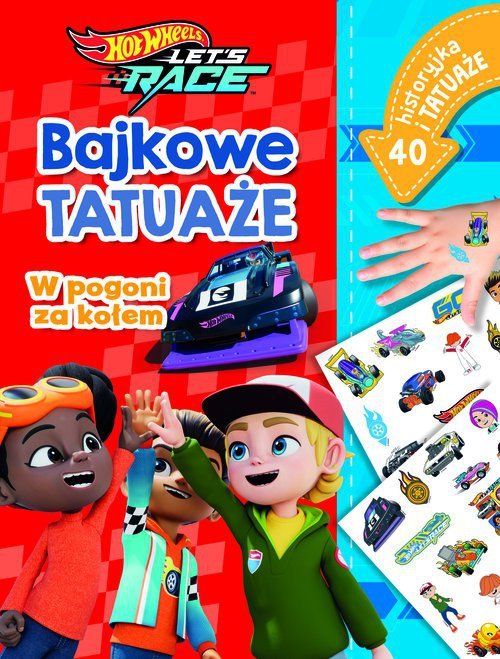 Misja ratunkowa. Bajkowe tatuaże. Hot Wheels Let&#039;s Race