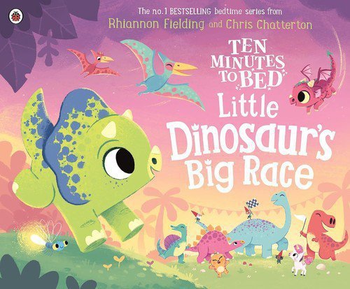 Ten Minutes to Bed Little Dinosaur&#039;s Big Race