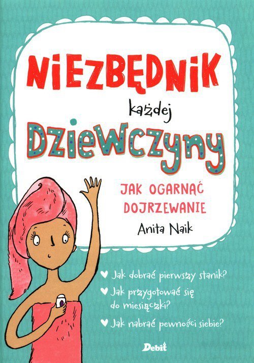 Niezbędnik każdej dziewczyny. Jak ogarnąć dojrzewanie