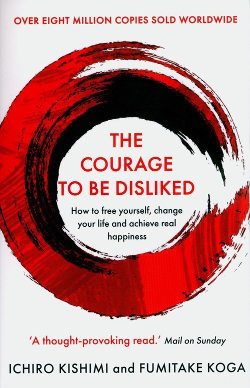 The Courage to be Disliked