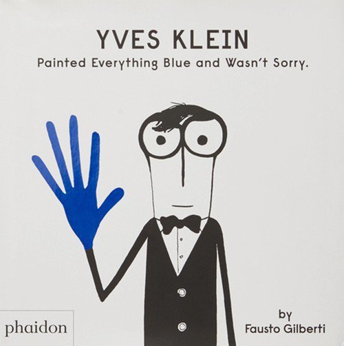 Yves Klein Painted Everything Blue and Wasn’t Sorry.