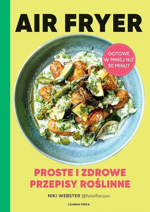 Air Fryer Proste i zdrowe przepisy roślinne