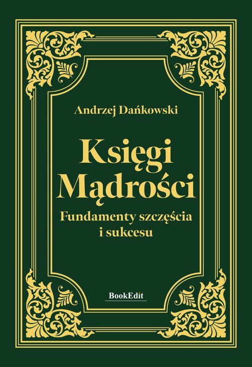 Księgi mądrości. Fundamenty szczęśćia i sukcesu