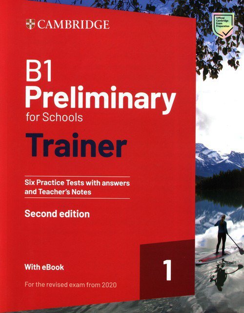B1 Preliminary for Schools Trainer 1 for the Revised 2020 Exam  Six Practice Tests with Answers and Teacher&#039;s Notes with Re