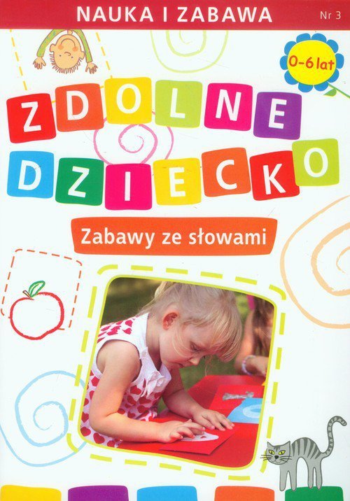 Zdolne dziecko Zabawy ze słowami 0-6 lat