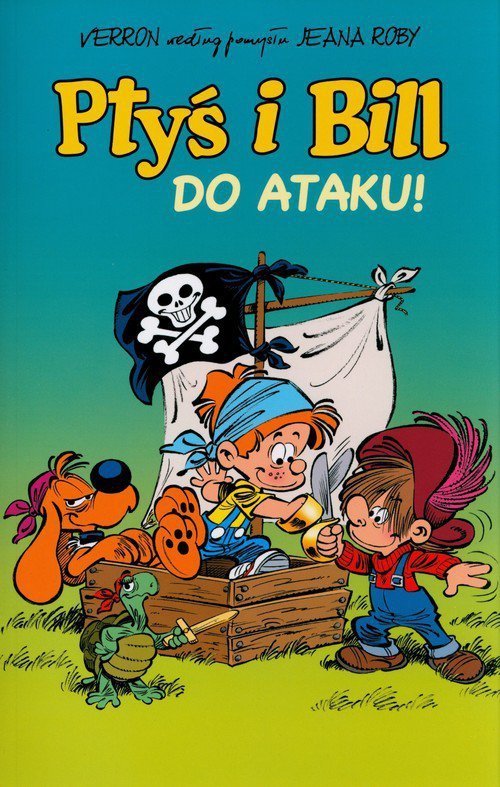 Ptyś i Bill. Do ataku! Tom 1