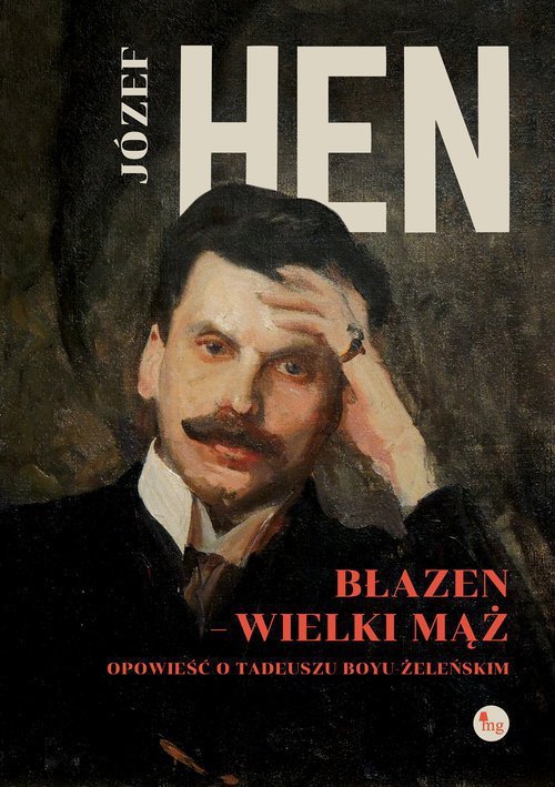 Błazen - wielki mąż Opowieść o Tadeuszu Boyu-Żeleńskim