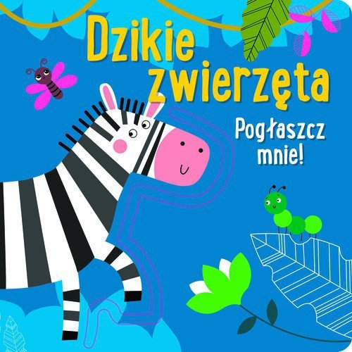 Pogłaszcz mnie! Dzikie zwierzęta