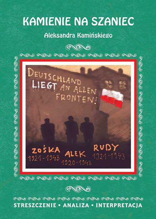 Kamienie na szaniec Aleksandra Kamińskiego Streszczenie, analiza, interpretacja