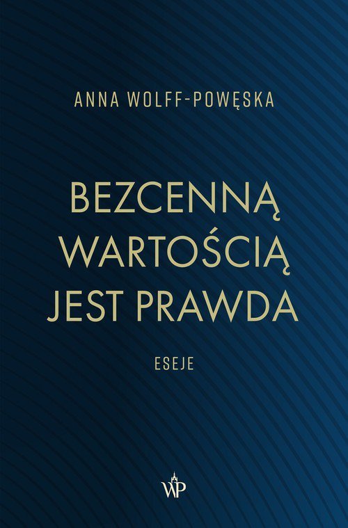 Bezcenną wartością jest prawda Eseje