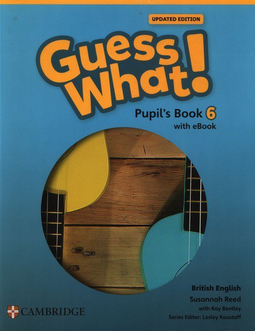 Guess What! British English Level 6 Pupil&#039;s Book with eBook Updated