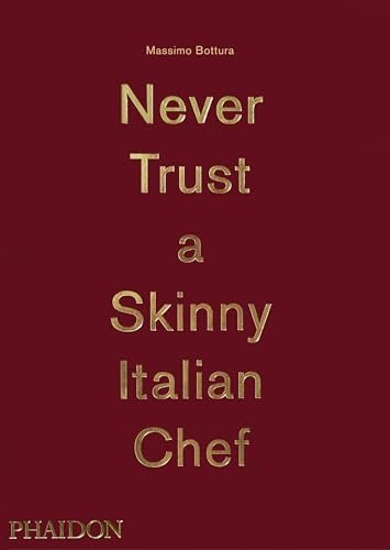 Massimo Bottura: Never Trust a Skinny Italian Chef