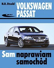 Volkswagen Passat Volkswagen Passat od marca 2005 do października 2010 typu B6 sam naprawiam samochód