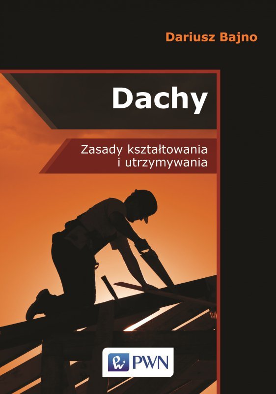 Dachy zasady kształtowania i utrzymania