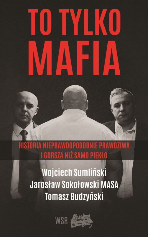 To tylko mafia historia nieprawdopodobnie prawdziwa i gorsza niż samo piekło