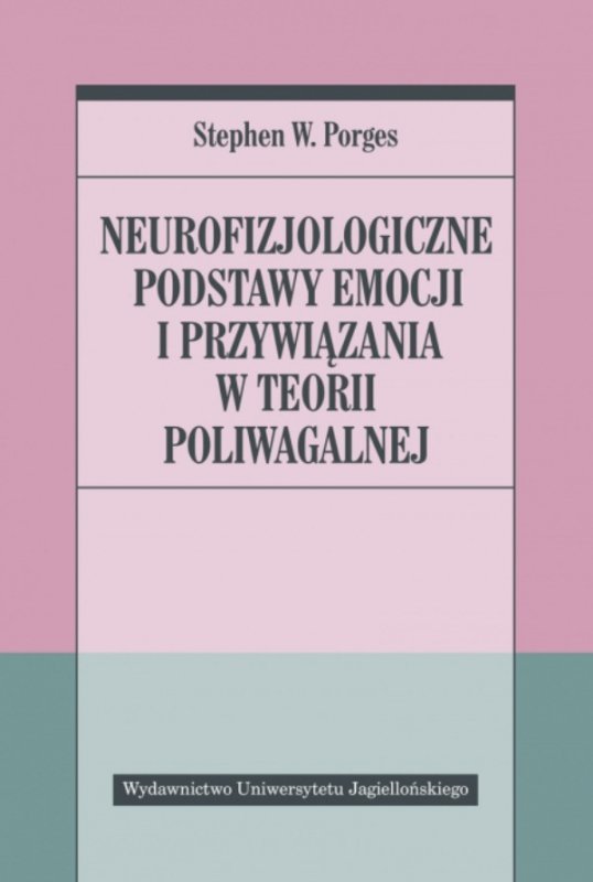 Neurofizjologiczne podstawy emocji i przywiązania w teorii poliwagalnej