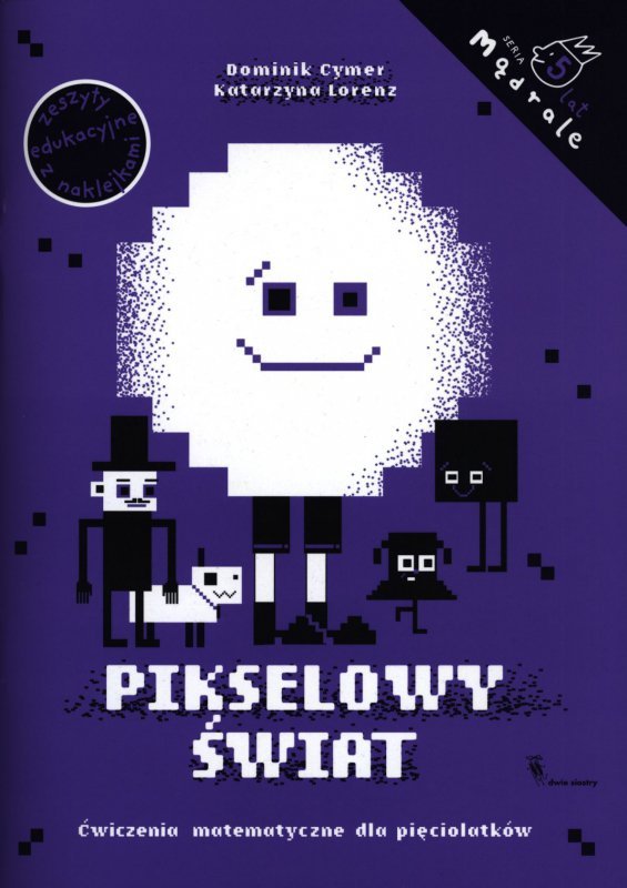 Pikselowy świat. Ćwiczenia matematyczne dla pięciolatków. Mądrale