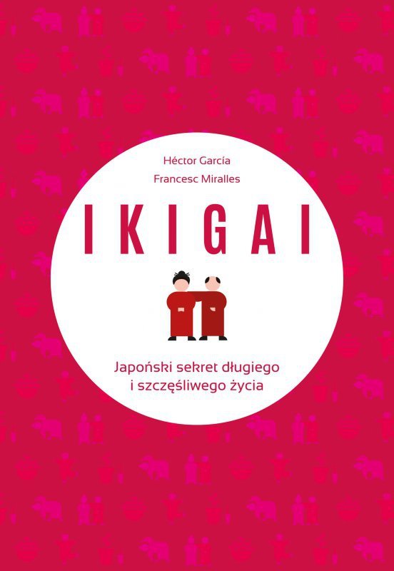Ikigai. Japoński sekret długiego i szczęśliwego życia wyd. 2022