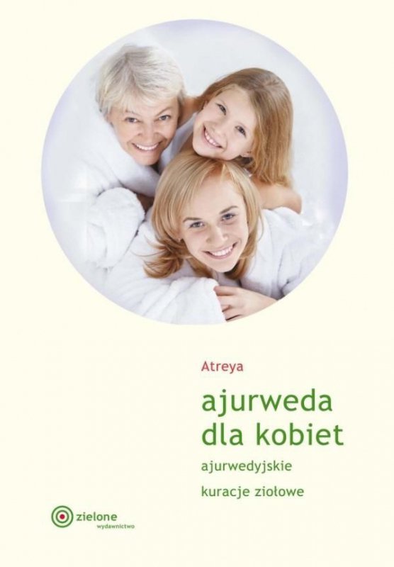 Ajurweda dla kobiet. Ajurwedyjskie kuracje ziołowe