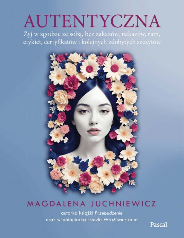 Autentyczna. Jak żyć w zgodzie ze sobą i swoimi wartościami