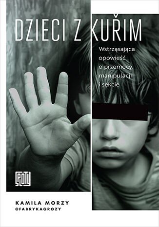Dzieci z Kuřim. Wstrząsająca opowieść o przemocy, manipulacji i sekcie