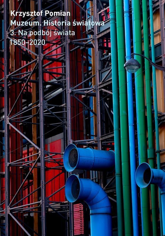 Muzeum. Historia Światowa Tom 3. Na podbój świata, 1850–2020 wyd. 2