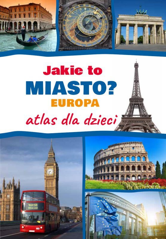 Jakie to miasto? EUROPA. Atlas dla dzieci