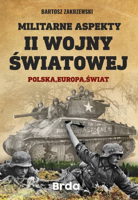 Militarne aspekty II wojny światowej. Polska, Europa, Świat