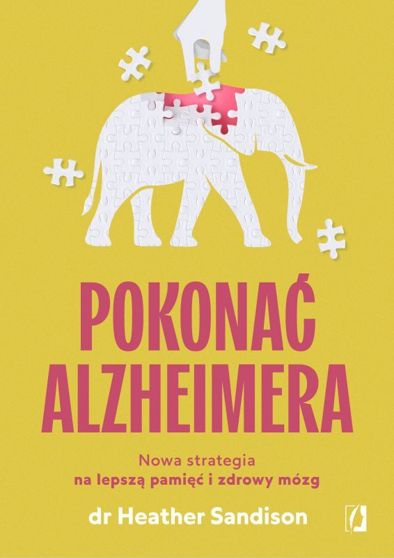 Pokonać alzheimera. Nowa strategia na lepszą pamięć i zdrowy mózg