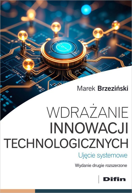 Wdrażanie innowacji technologicznych. Ujęcie systemowe wyd. 2