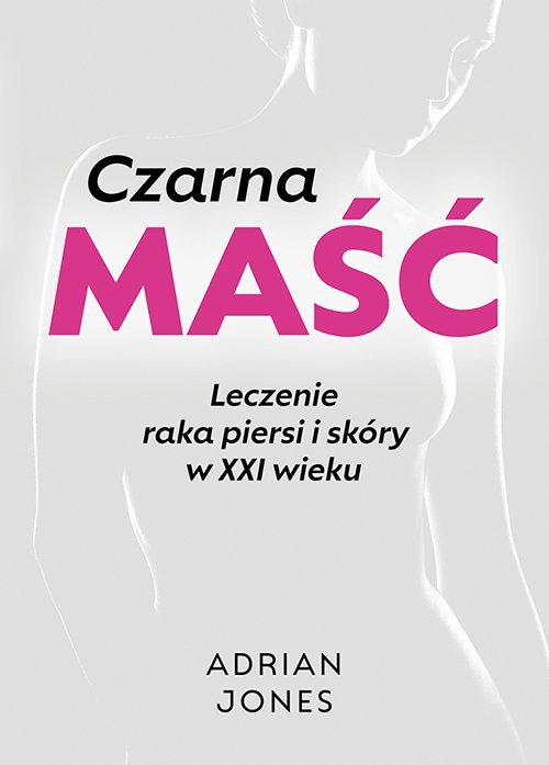 Czarna maść. Leczenie raka piersi i skóry w XXI wieku