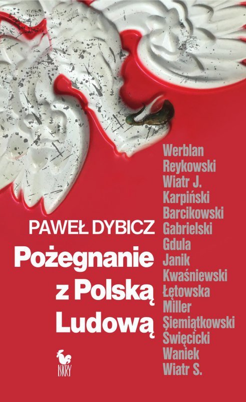 Pożegnanie z Polską Ludową. Rozmowy o schyłku PRL i narodzinach III RP