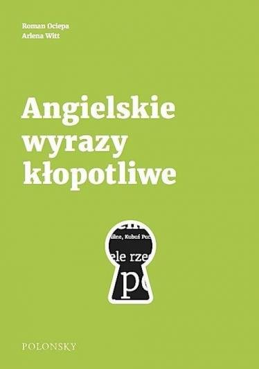 Angielskie wyrazy kłopotliwe Poradnik językowy Nowe wydanie 