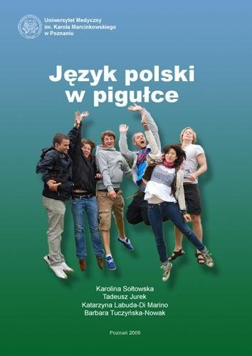 Język polski w pigułce. Podręcznik do nauki języka polskiego jako obcego dla studentów wydziałów medycznych