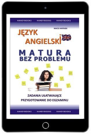Język angielski Matura bez problemu. Zadania ułatwiające przygotowanie do egzaminu (EBOOK PDF)