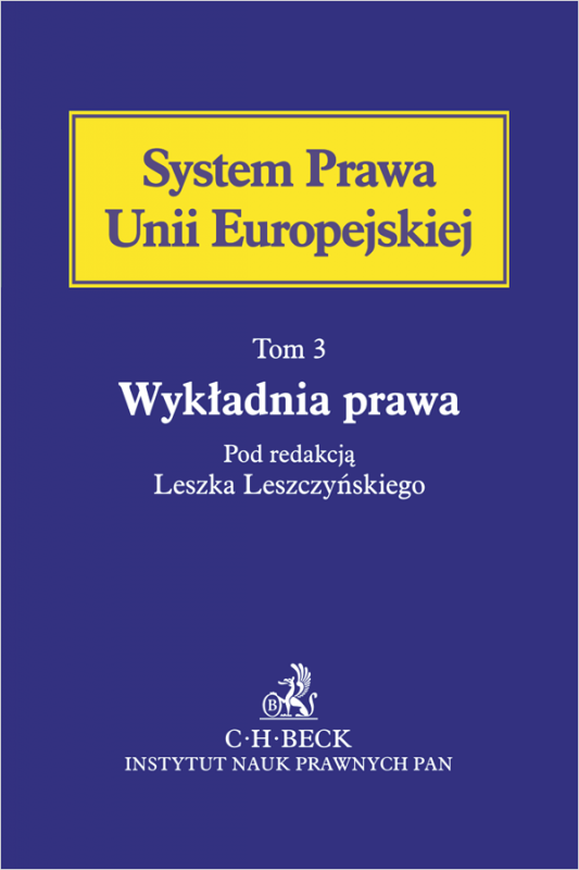 Wykładnia prawa Unii Europejskiej. System Prawa Unii Europejskiej. Tom 3