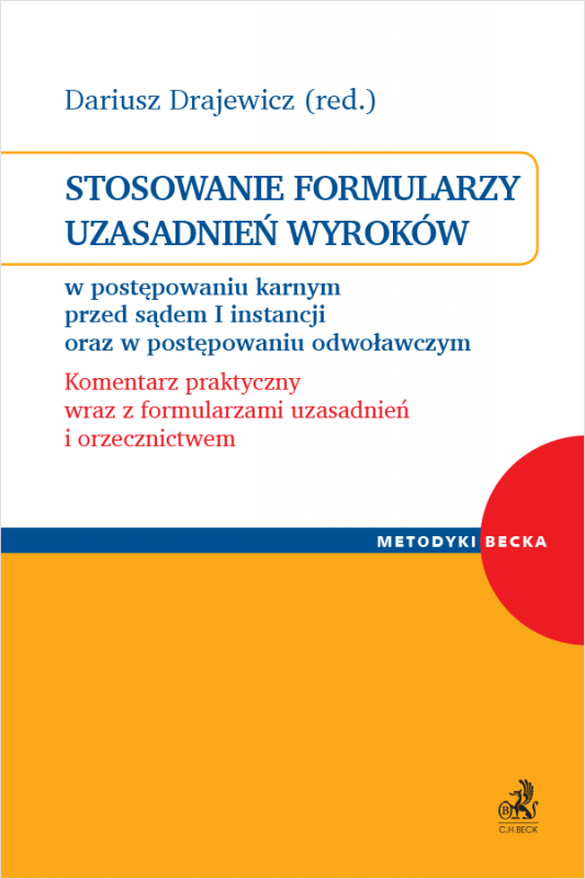 Stosowanie formularzy uzasadnień wyroków w postępowaniu karnym przed sądem I instancji oraz w postępowaniu odwoławczym. Komentar