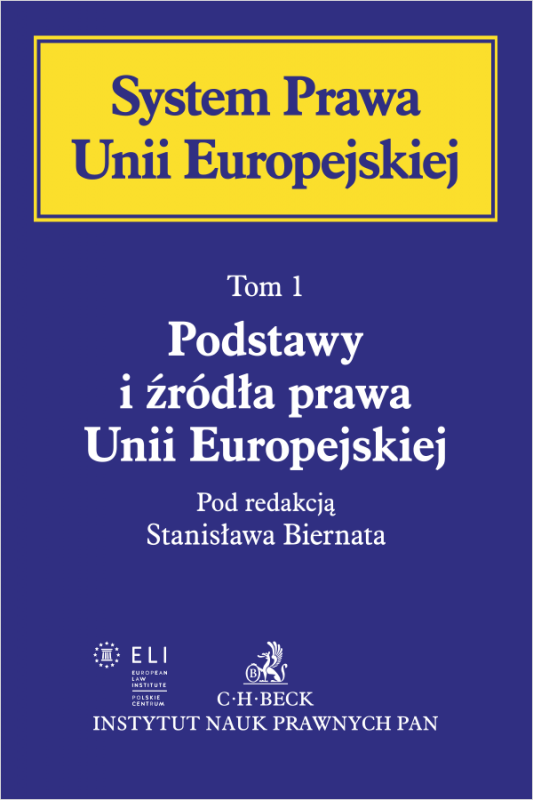 Podstawy i źródła prawa Unii Europejskiej. System Prawa Unii Europejskiej. Tom 1