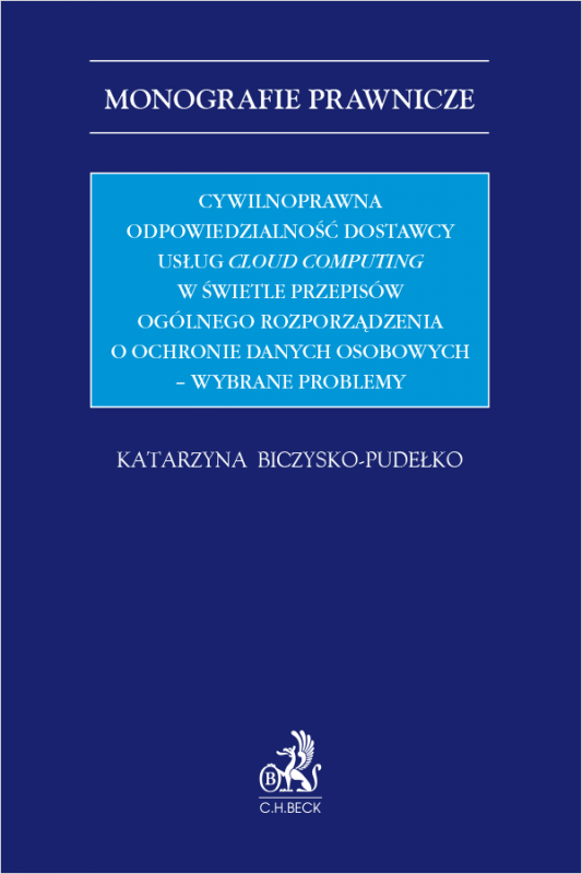 Cywilnoprawna odpowiedzialność dostawcy usług cloud computing w świetle przepisów Ogólnego Rozporządzenia o Ochronie Danych Osob