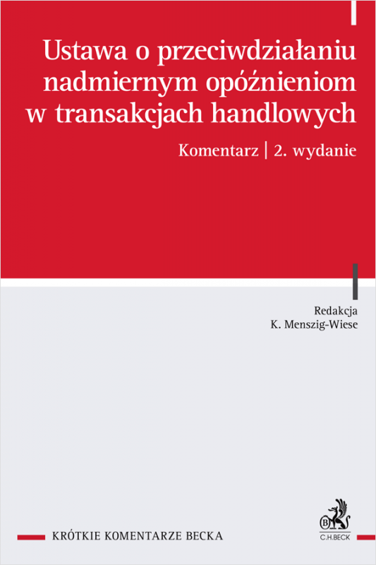 Ustawa o przeciwdziałaniu nadmiernym opóźnieniom w transakcjach handlowych. Komentarz