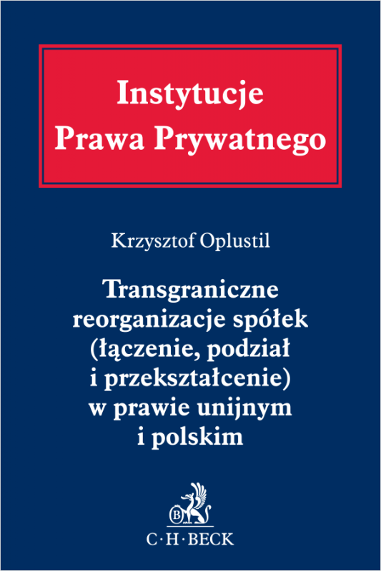 Transgraniczne reorganizacje spółek (łączenie, podział i przekształcenie) w prawie unijnym i polskim