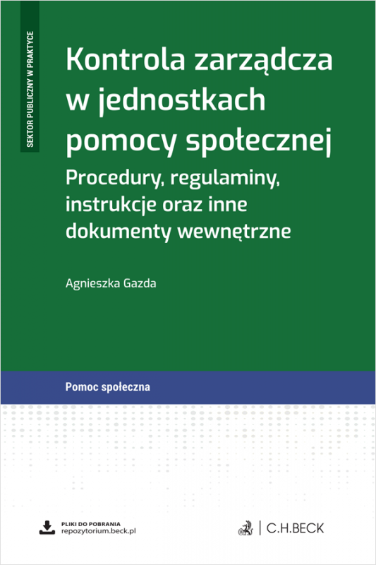 Kontrola zarządcza w jednostkach pomocy społecznej. Procedury, regulaminy, instrukcje oraz inne dokumenty wewnętrzne + wzory do 