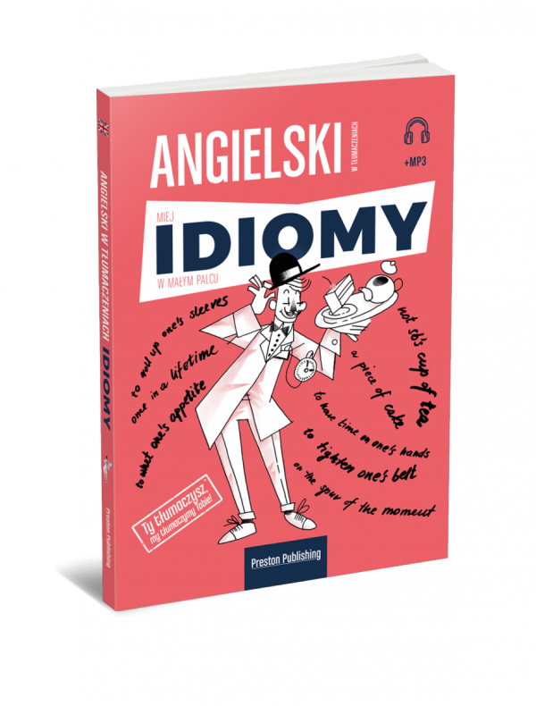 Angielski w tłumaczeniach. Miej idiomy w małym palcu